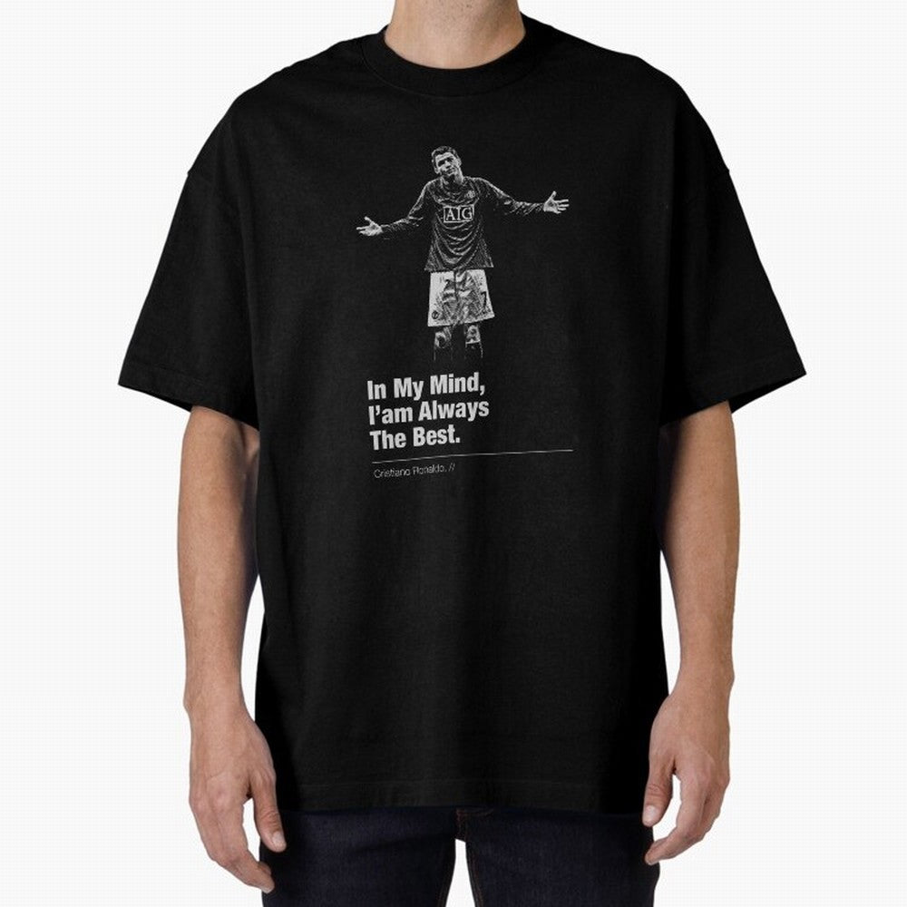 I'am Always The Best Oversized T-Shirt Make Your Look Match Match Day Hype around FIFA World Cup 2026 USA Canada Mexico, CR7 and Messi, England and Germany, Stadium Chants, National Pride, Trophy Dreams and Unforgettable Football Memories; Great