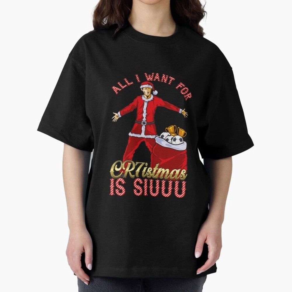 All I Want for CR7istmas is SIUUU - Cristiano Ronaldo / Manchester United MUFC Christmas Jumper/T-Shirt Design Oversized T-Shirt Join the Global Buzz around Match Day Hype around FIFA World Cup 2026, Messi, Neymar and Mbappe, Portugal, Supporter