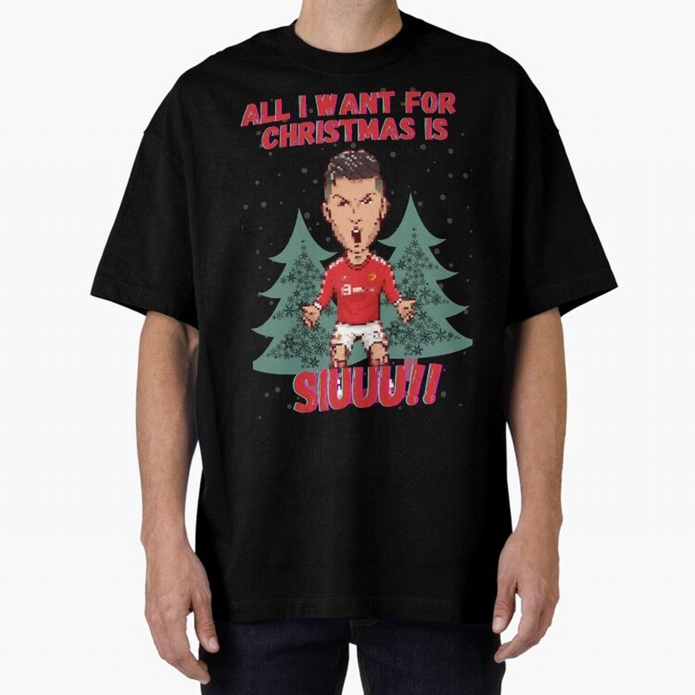 All I Want For Christmas is Siuuu Oversized T-Shirt Keep the Legacy of Match Day Hype around FIFA World Cup 2026 Group Stage, Messi, Neymar and Mbappe, Brazil, Portugal and Argentina, Tournament Hype, Historic Matchups, Family Viewing Parties and