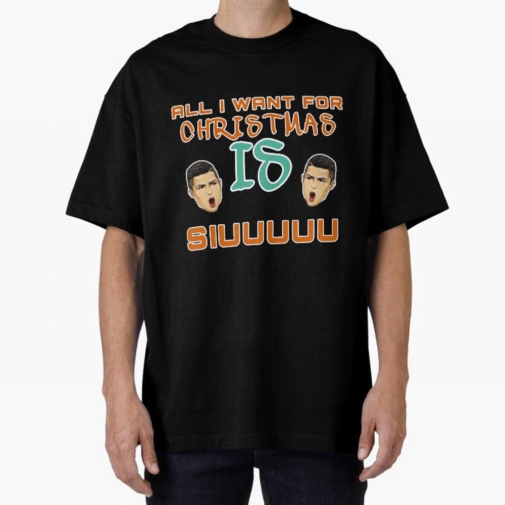 Christmas siuuu ALL I WANT IS SIUUU Oversized T-Shirt Live the Energy of Match Day Hype around FIFA World Cup 2026, Mbappe, France, Global Supporter Spirit, Legendary Goals, National Colors and Tournament Celebration; Great for Watch Parties,