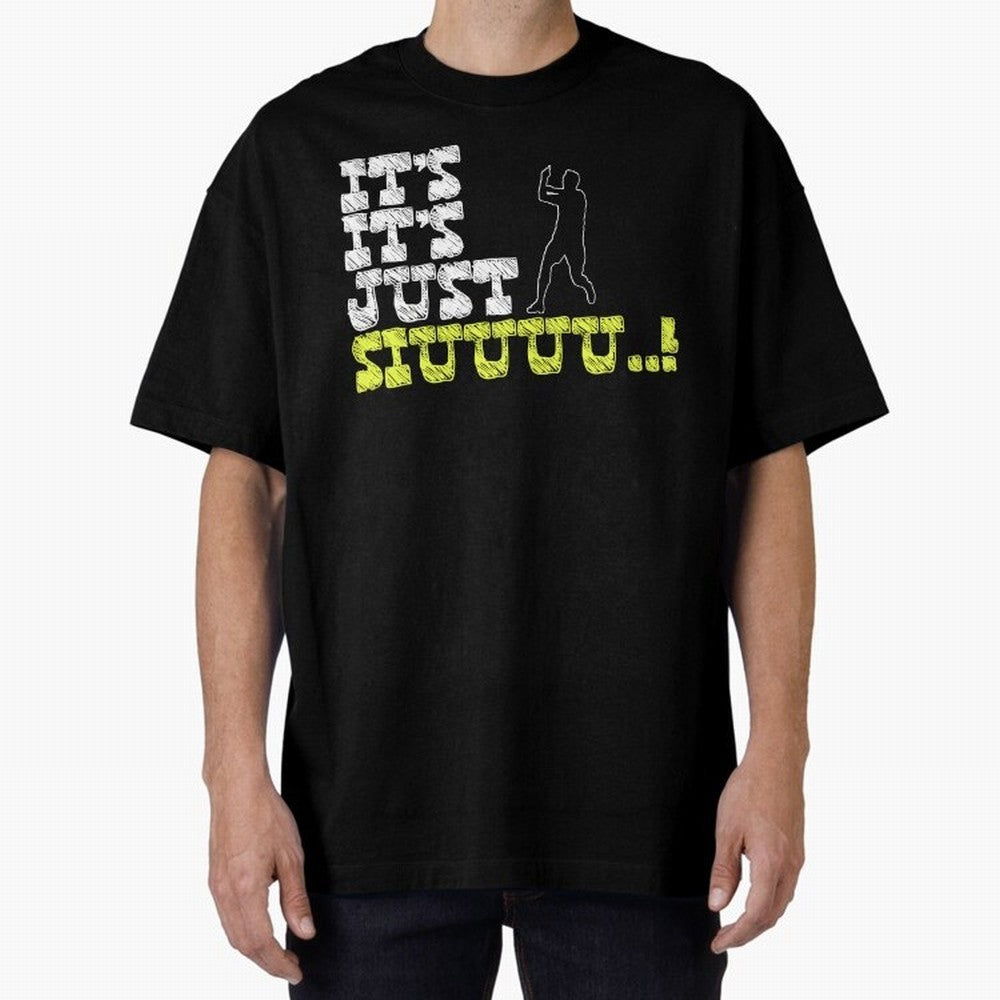 It¡¯s just siuuu CR7 funny Oversized T-Shirt Bring International Match Energy to the FIFA World Cup 2026 USA Canada Mexico Journey through CR7 and Messi Highlights, France Pride, Football History, Final Match Energy, Crowd Noise and Once in a
