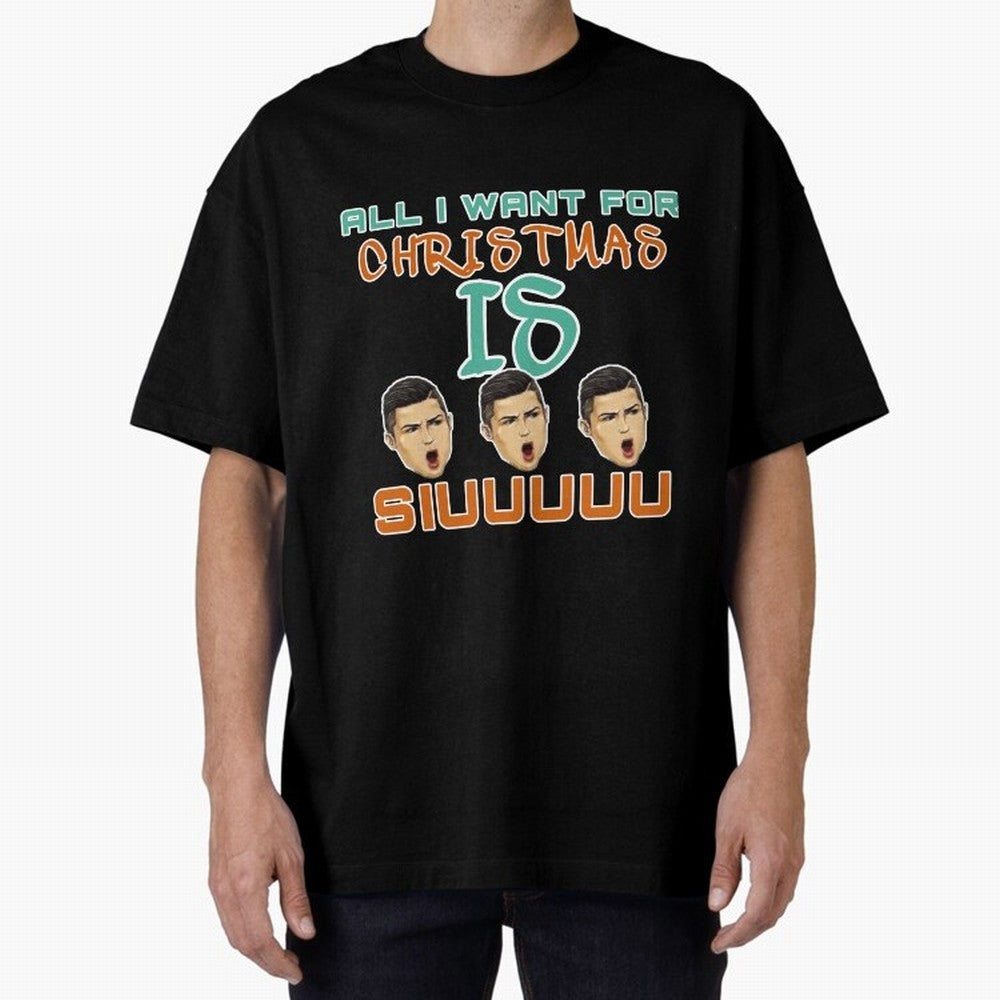 All i want for Christmas is siuuu CR7 Oversized T-Shirt Make the Season About FIFA World Cup 2026 for Fans of Haaland and Argentina and Brazil, Bringing Supporter Pride, Iconic Celebrations, Legendary Names and Global Match Day Energy; Built for