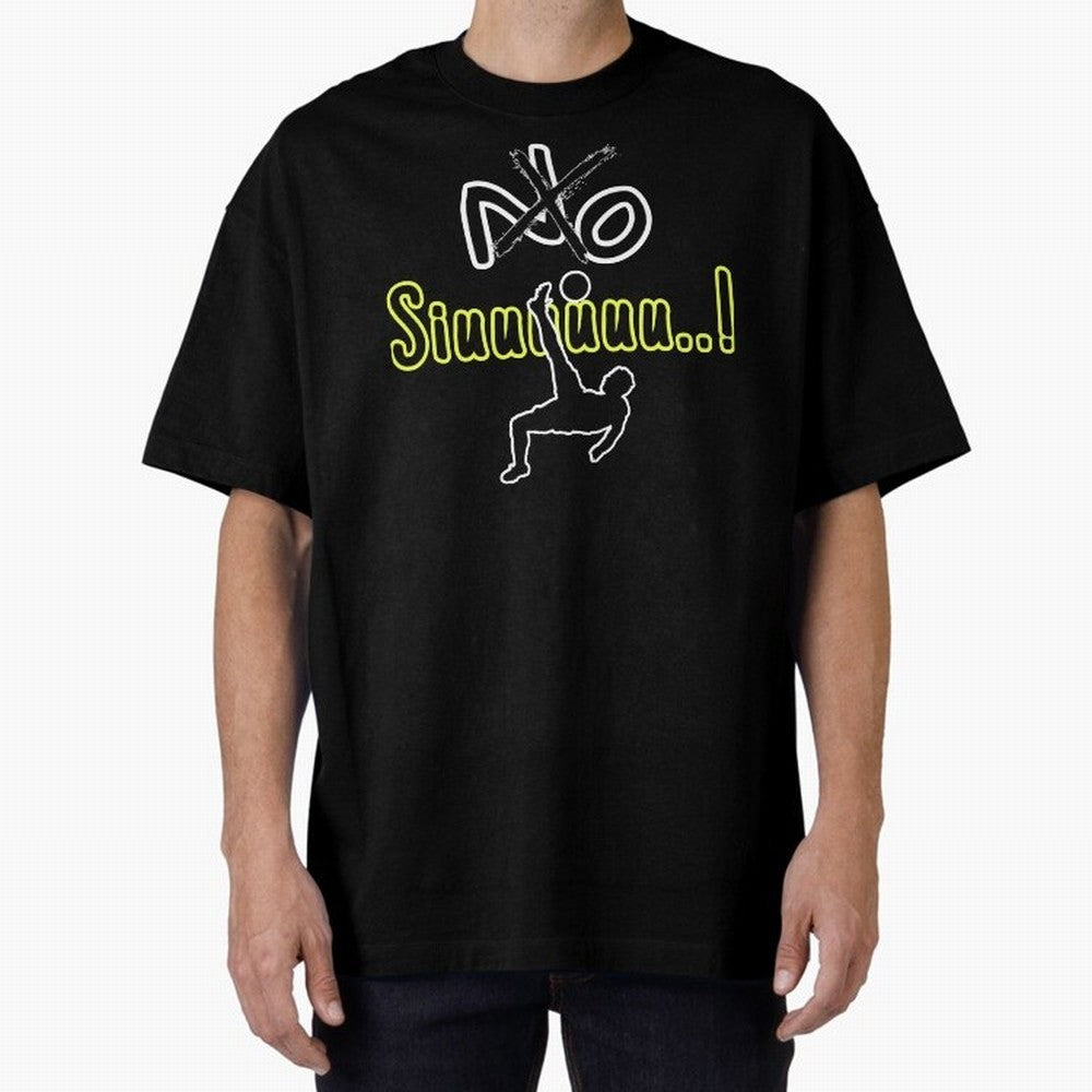 No SIUUU Cristiano ronaldo suiii Oversized T-Shirt Support the Legends of FIFA World Cup 2026 USA Canada Mexico Made for Mbappe, Spain and Netherlands Energy, Vintage Soccer Flavor, Modern Football Stars, National Flags and Final Night Emotion;