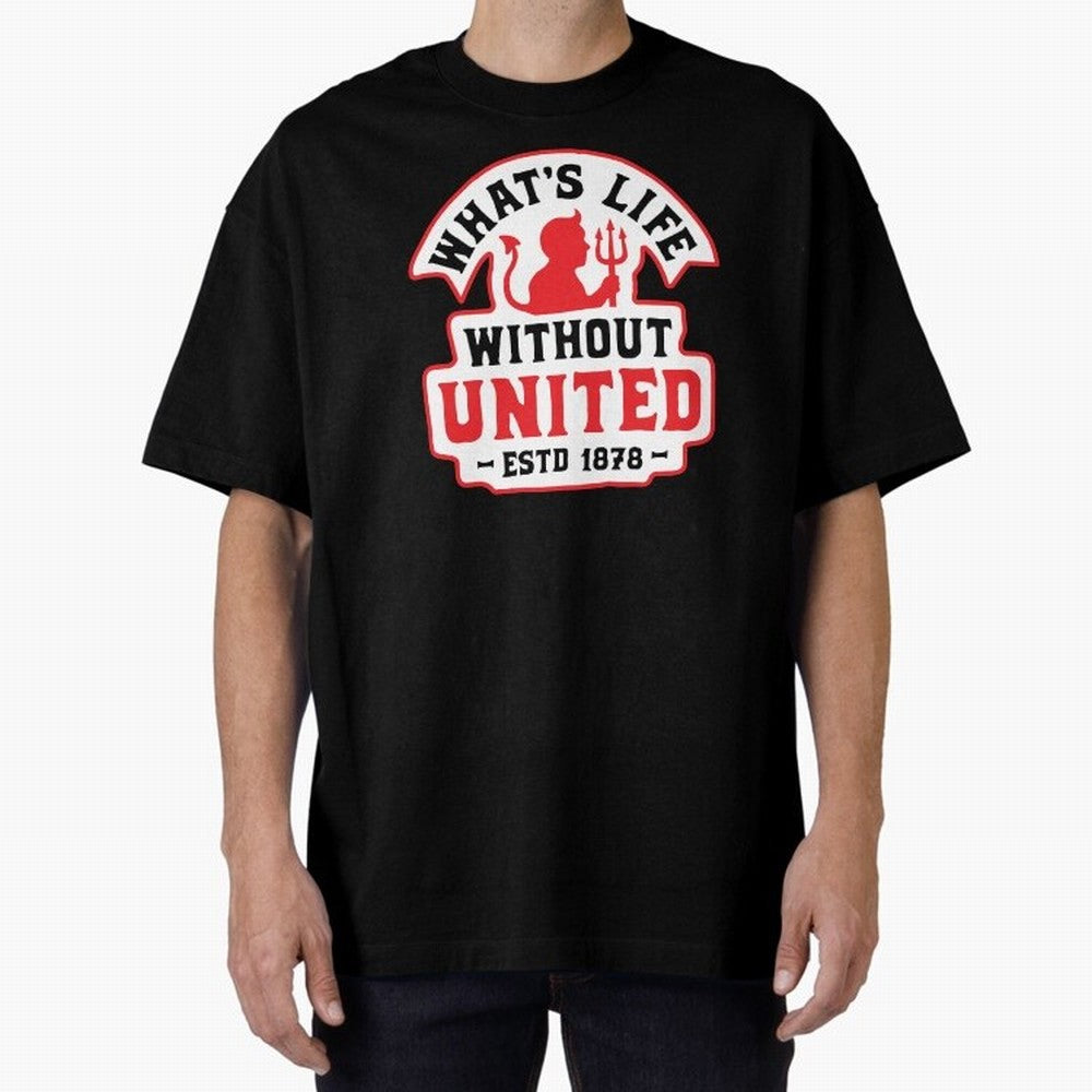 What's Life Without Manchester United Oversized T-Shirt Honor FIFA World Cup 2026 for Fans of Haaland and Portugal, Spain and Germany, Bringing Tournament Hype, Historic Matchups, Family Viewing Parties and Global Sports Pride; Great for Watch