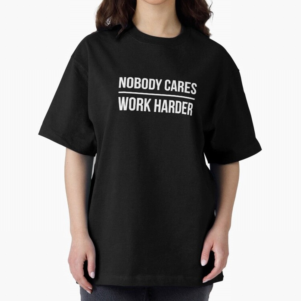Nobody Cares Work Harder (Black Design) Oversized T-Shirt Feel FIFA World Cup 2026 USA Canada Mexico for Fans of Mbappe and Netherlands, Bringing Football History, Final Match Energy, Crowd Noise and Once in a Lifetime Moments; Ideal for Passionate