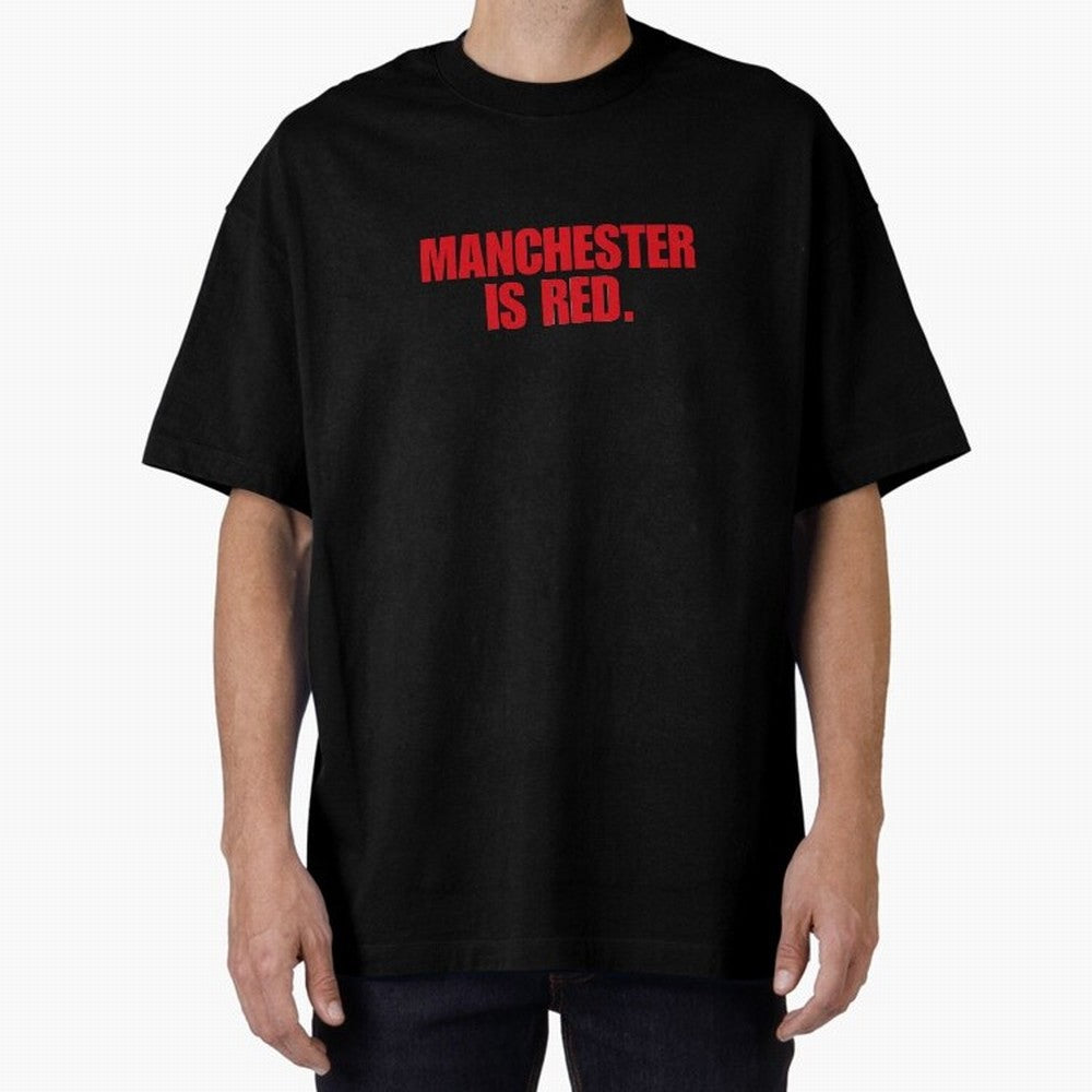 manchester is red (man united) Oversized T-Shirt Live the Energy of FIFA World Cup 2026 Spirit, with France, Neymar, Soccer Culture, Superstar Moments, National Team Dreams and Competitive Fire; Great for Watch Parties, Sports Bars, Family Nights,