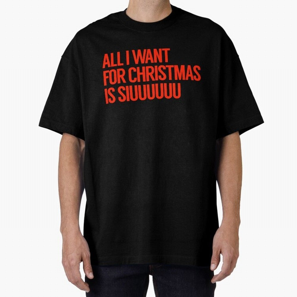 Cristiano Ronaldo - All I Want For Christmas Is Siuuuuuu Oversized T-Shirt Celebrate Global Passion for Global Football Passion for FIFA World Cup 2026 USA Canada Mexico, Highlighting Haaland and Mbappe, France, Global Supporter Spirit, Legendary