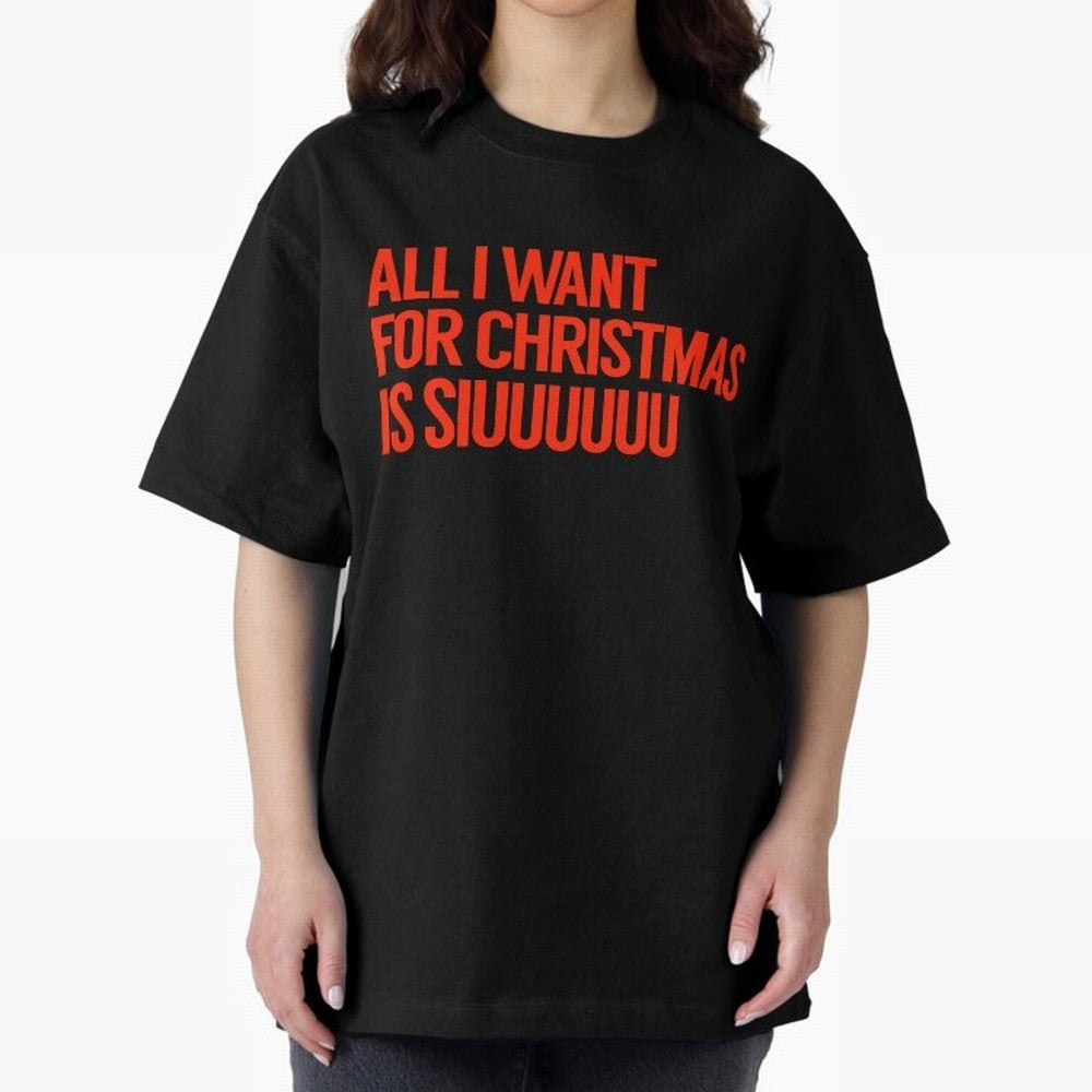 Cristiano Ronaldo - All I Want For Christmas Is Siuuuuuu Oversized T-Shirt Celebrate Global Passion for Global Football Passion for FIFA World Cup 2026 USA Canada Mexico, Highlighting Haaland and Mbappe, France, Global Supporter Spirit, Legendary