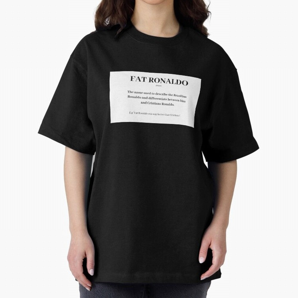 FAT RONALDO Oversized T-Shirt Back Your Heroes with Match Day Hype around FIFA World Cup 2026, Messi, CR7 and Mbappe, Brazil, Portugal and Argentina, Stadium Memories, Football Loyalty, International Chants and Championship Tradition; Made for Die