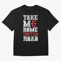 Take Me Home United Road Oversized T-Shirt Make Game Day About Match Day Hype around FIFA World Cup 2026, Haaland and Mbappe, Argentina, Football History, Final Match Energy, Crowd Noise and Once in a Lifetime Moments; Made for Die Hard Supporters,