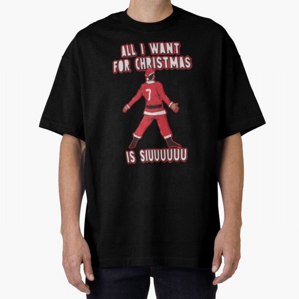 All I Want For Christmas Is Siuuu (3) Oversized T-Shirt Enjoy the Biggest Football Party of the FIFA World Cup 2026 USA Canada Mexico Journey through Messi, Neymar and Mbappe Highlights, Portugal, Spain and Germany Pride, Game Day Rituals, Football