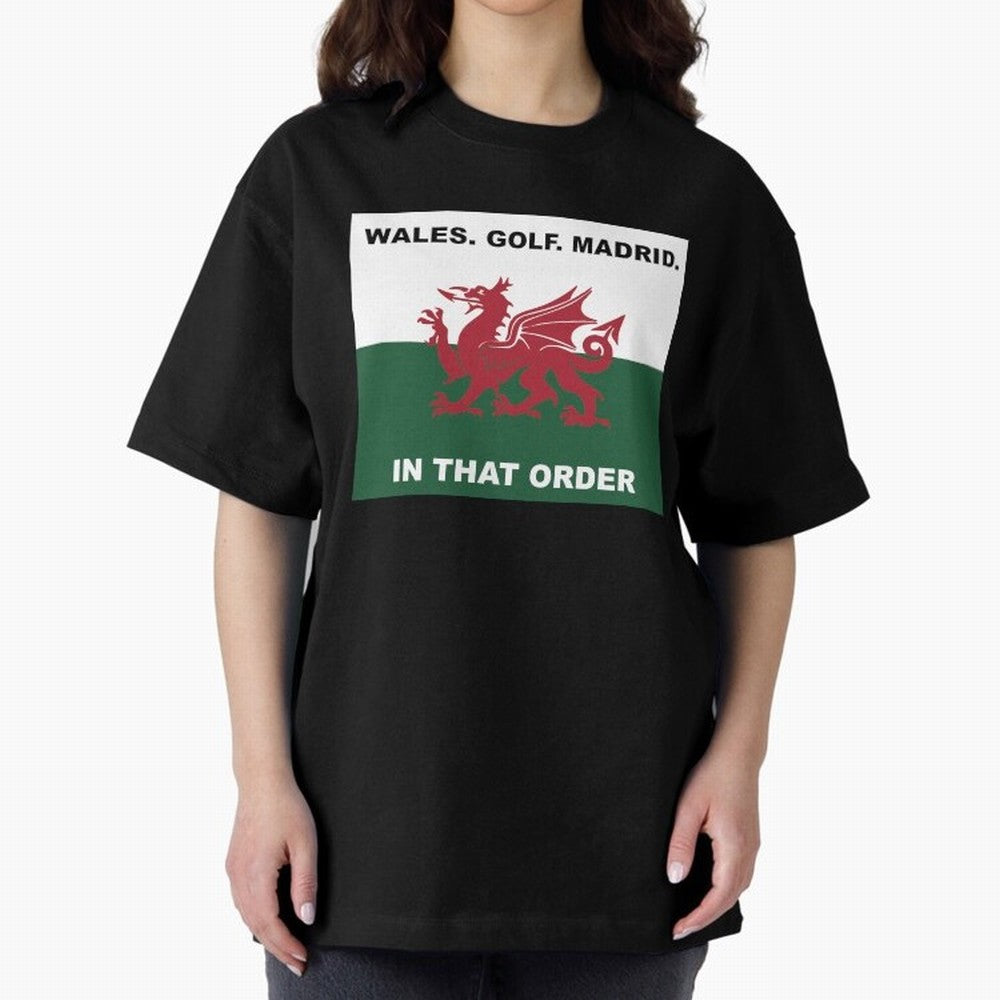 Wales Golf Madrid In That Order Oversized T-Shirt Bring Bold Fan Energy to FIFA World Cup 2026 for Fans of Mbappe and Neymar and Portugal, Bringing Game Day Rituals, Football Legends, Country Pride and the Road to the Final; Created for Match Day