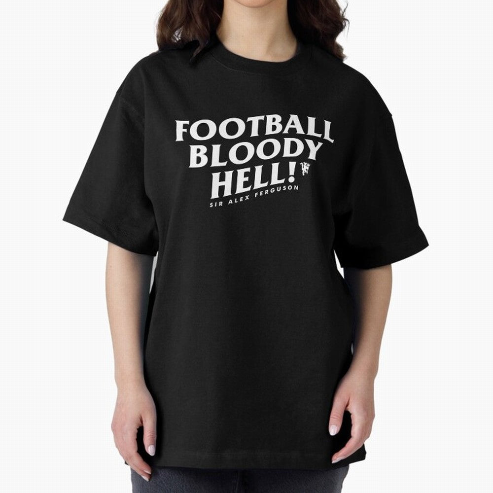 Football Bloody Hell - Sir Alex Ferguson Oversized T-Shirt Turn Up for FIFA World Cup 2026 Group Stage Highlighting Messi and Cristiano Ronaldo, Brazil Energy, Sports Nostalgia, International Competition, Famous Players and Unforgettable Victories;