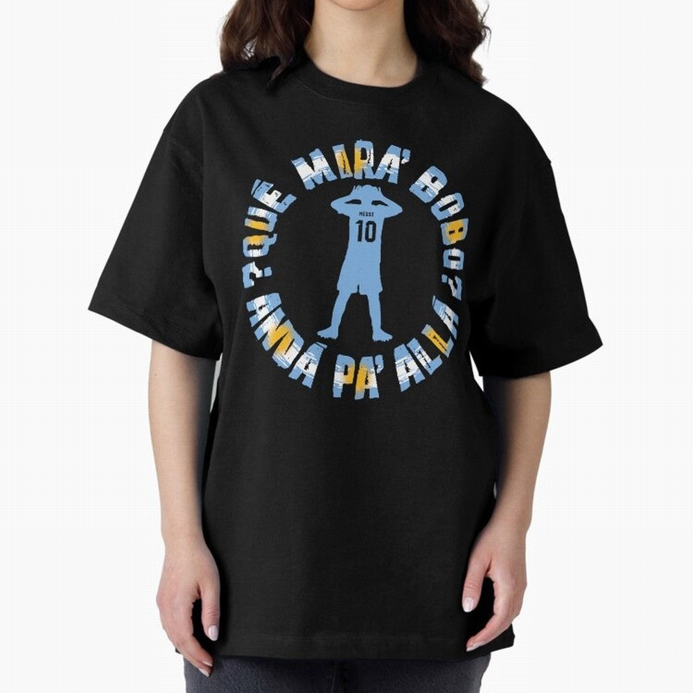 Que Mira, Bobo? - Messi Oversized T-Shirt Keep Football History Alive during Global Football Passion for FIFA World Cup 2026, Built around Cristiano Ronaldo, France, Football Passion, Legendary Performances, Festival Vibes and Supporter Community;