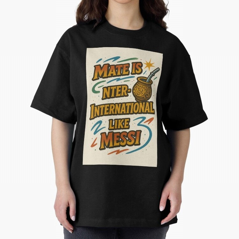 Mate is International Like Messi ¨C Argentinian Design with Pride Classic T-Shirt Bring International Match Energy to FIFA World Cup 2026 USA Canada Mexico Spirit, Built around England, Cristiano Ronaldo, Worldwide Fan Energy, Dramatic Goals,