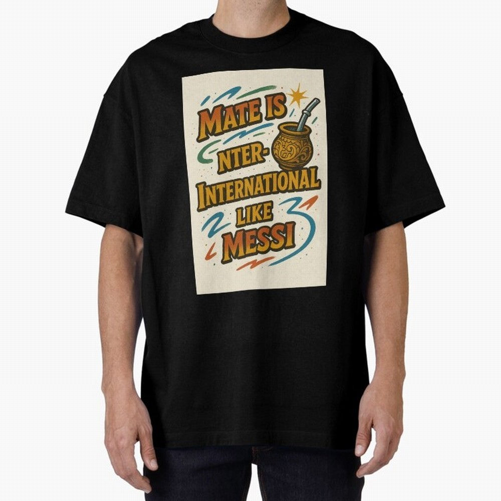 Mate is International Like Messi ¨C Argentinian Design with Pride Classic T-Shirt Bring International Match Energy to FIFA World Cup 2026 USA Canada Mexico Spirit, Built around England, Cristiano Ronaldo, Worldwide Fan Energy, Dramatic Goals,