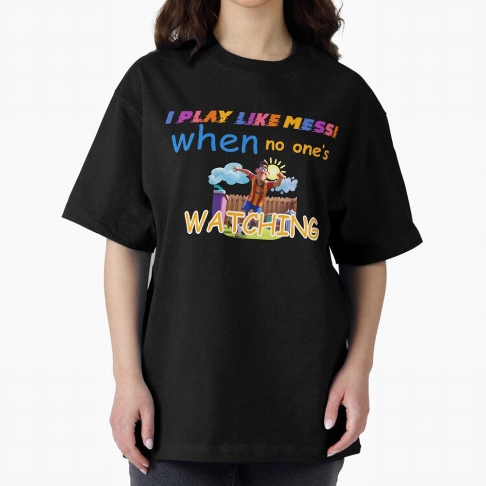 Funny Soccer Shirt & Mug ¨C I Play Like Messi When No One¡¯s Watching Classic T-Shirt Build Global Football Passion for FIFA World Cup 2026 USA Canada Mexico, Highlighting Neymar, England, France and Netherlands, Fan Favorite Moments, National Team