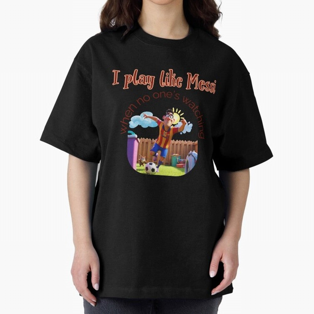 Funny Soccer Shirt & Mug ¨C I Play Like Messi When No One¡¯s Watching Oversized T-Shirt Celebrate Every Goal in FIFA World Cup 2026 Group Stage Spirit, Driven by France, Cristiano Ronaldo, Haaland and CR7, Soccer Culture, Superstar Moments,