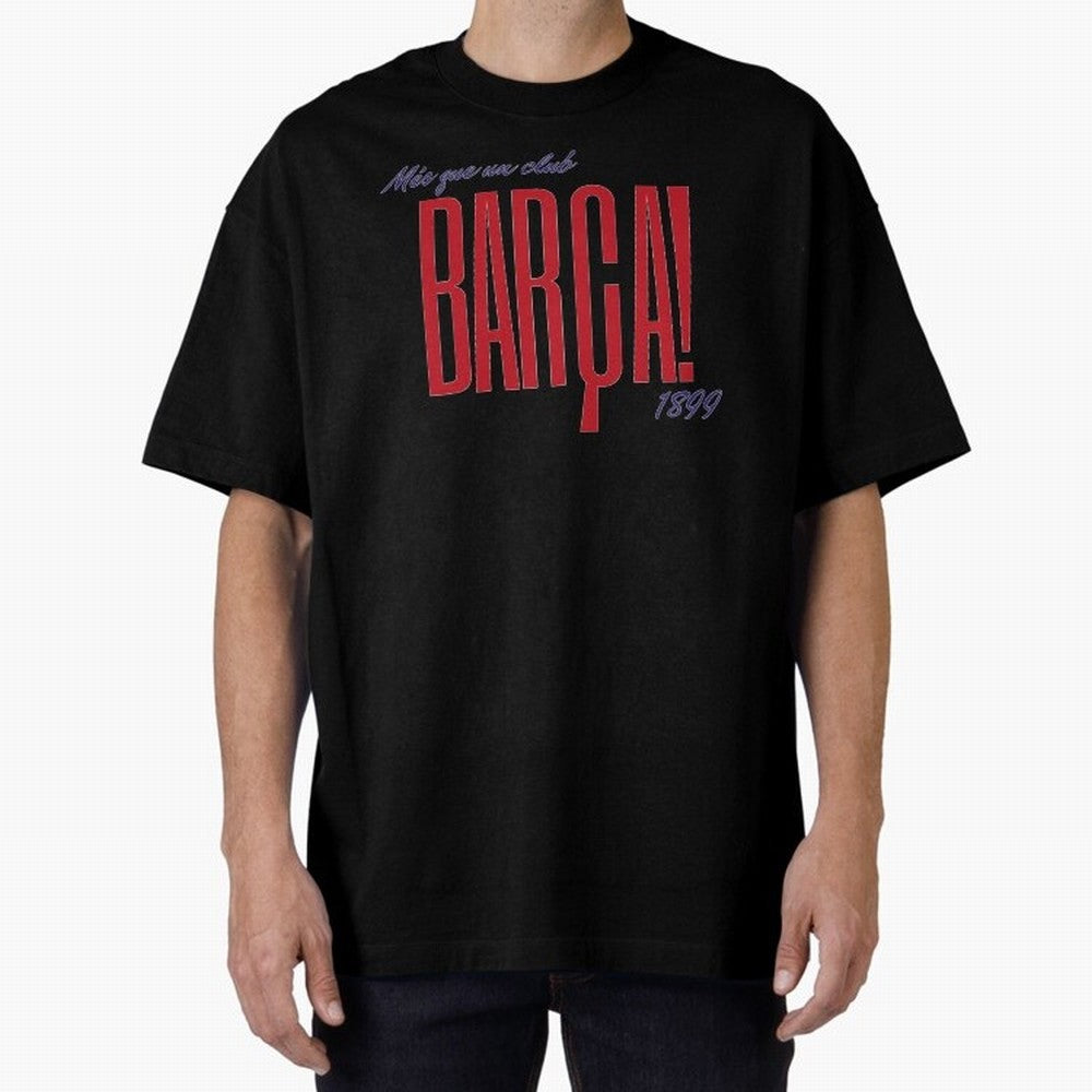 Barca Mes que un club 1899 Oversized T-Shirt Bring Match Day Fire to Global Football Passion for FIFA World Cup 2026 USA Canada Mexico, Built around CR7, England and Germany, Global Supporter Spirit, Legendary Goals, National Colors and Tournament