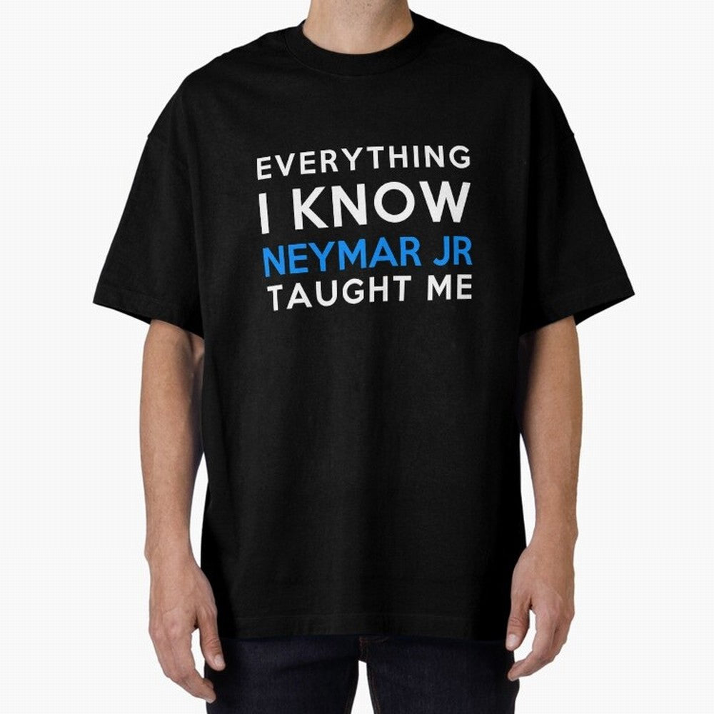 Everything i know - Neymar Jr Oversized T-Shirt Show Your Stadium Side during Match Day Hype around FIFA World Cup 2026, Messi, CR7 and Mbappe, Argentina and Brazil, Goal Celebration Energy, Supporter Heritage, Football Icons and Worldwide