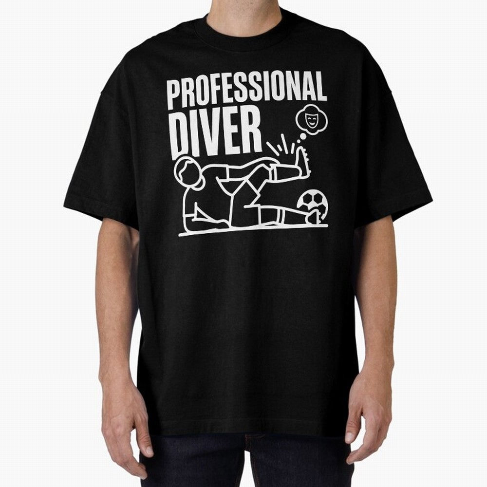 Professional Diver - Funny Soccer Faking Injury Oversized T-Shirt Turn Every Weekend Toward Global Football Passion for FIFA World Cup 2026, Featuring Neymar, England, France and Netherlands, Supporter Pride, Iconic Celebrations, Legendary Names