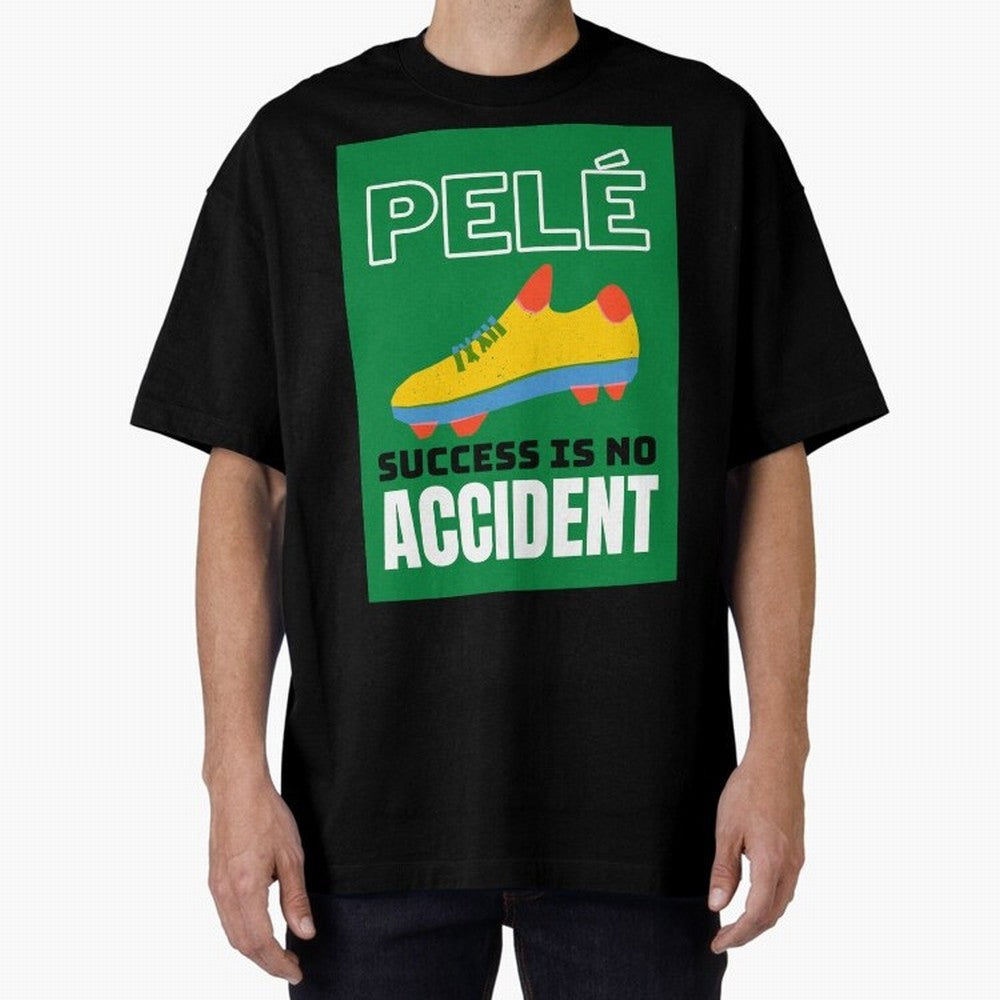 Copy of Pele Quote Success Is No Accident Graphic Oversized T-Shirt Represent FIFA World Cup 2026 USA Canada Mexico for Fans of Haaland and England and Germany, Bringing Football History, Final Match Energy, Crowd Noise and Once in a Lifetime