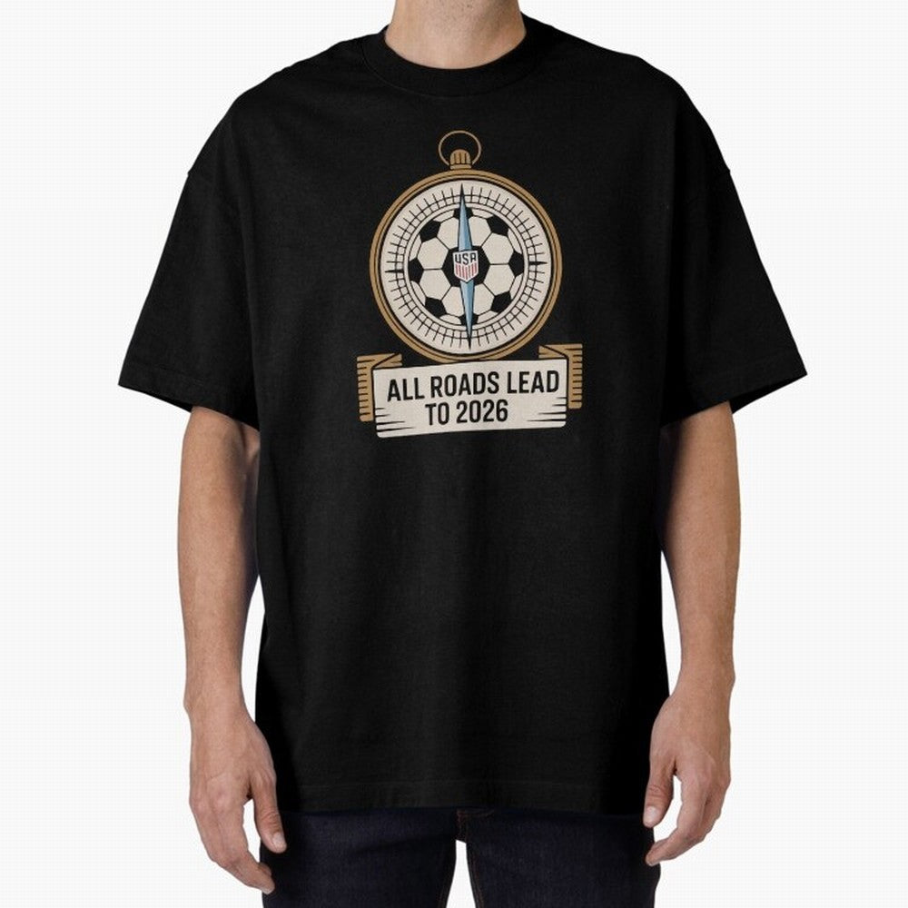 All Roads Lead to 2026 USA Soccer Compass World Cup Classic T-Shirt Support Iconic Players in FIFA World Cup 2026 Made for CR7 and Messi, Argentina, France and Brazil Energy, Football History, Final Match Energy, Crowd Noise and Once in a Lifetime