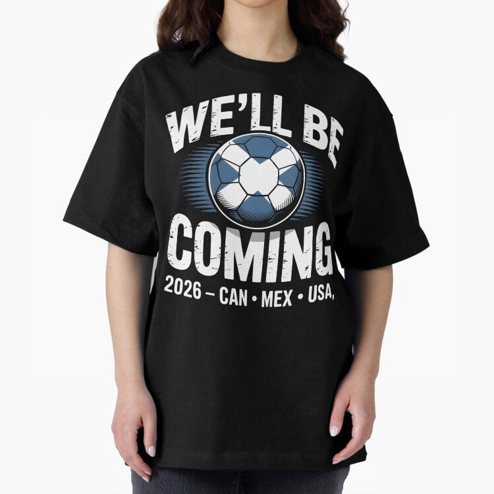 We¡¯ll Be Coming 26 International Football Supporters Tee Classic T-Shirt Discover Global Football Passion for FIFA World Cup 2026, Made for Messi and Cristiano Ronaldo, Spain and Netherlands, Football History, Final Match Energy, Crowd Noise and