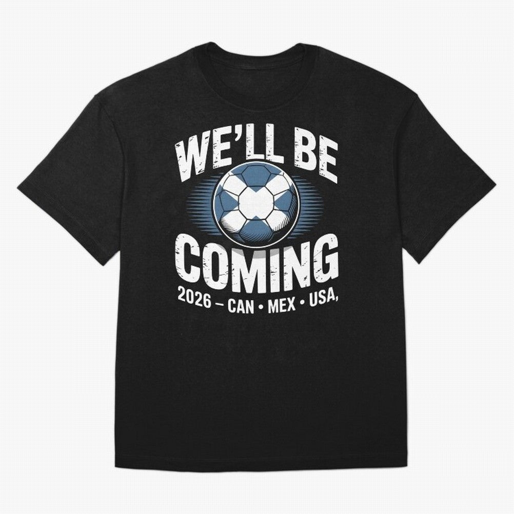 We¡¯ll Be Coming 26 International Football Supporters Tee Classic T-Shirt Discover Global Football Passion for FIFA World Cup 2026, Made for Messi and Cristiano Ronaldo, Spain and Netherlands, Football History, Final Match Energy, Crowd Noise and
