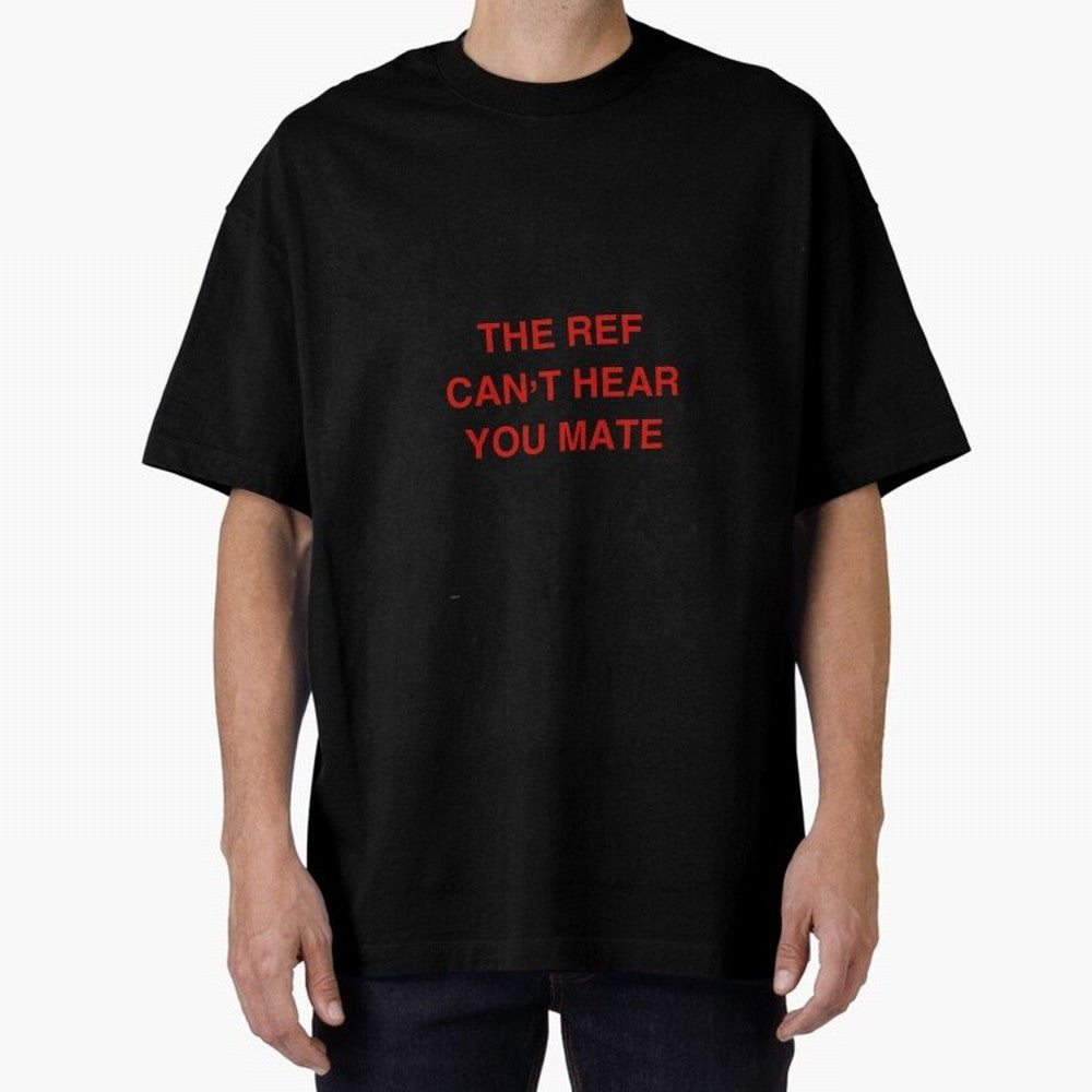 The ref can¡¯t hear you mate Classic T-Shirt Show Love for Legendary Goals in FIFA World Cup 2026 USA Canada Mexico for Fans of Cristiano Ronaldo and Argentina, France and Brazil, Bringing Retro Football Energy, Iconic Rivalries, Trophy Chase Drama