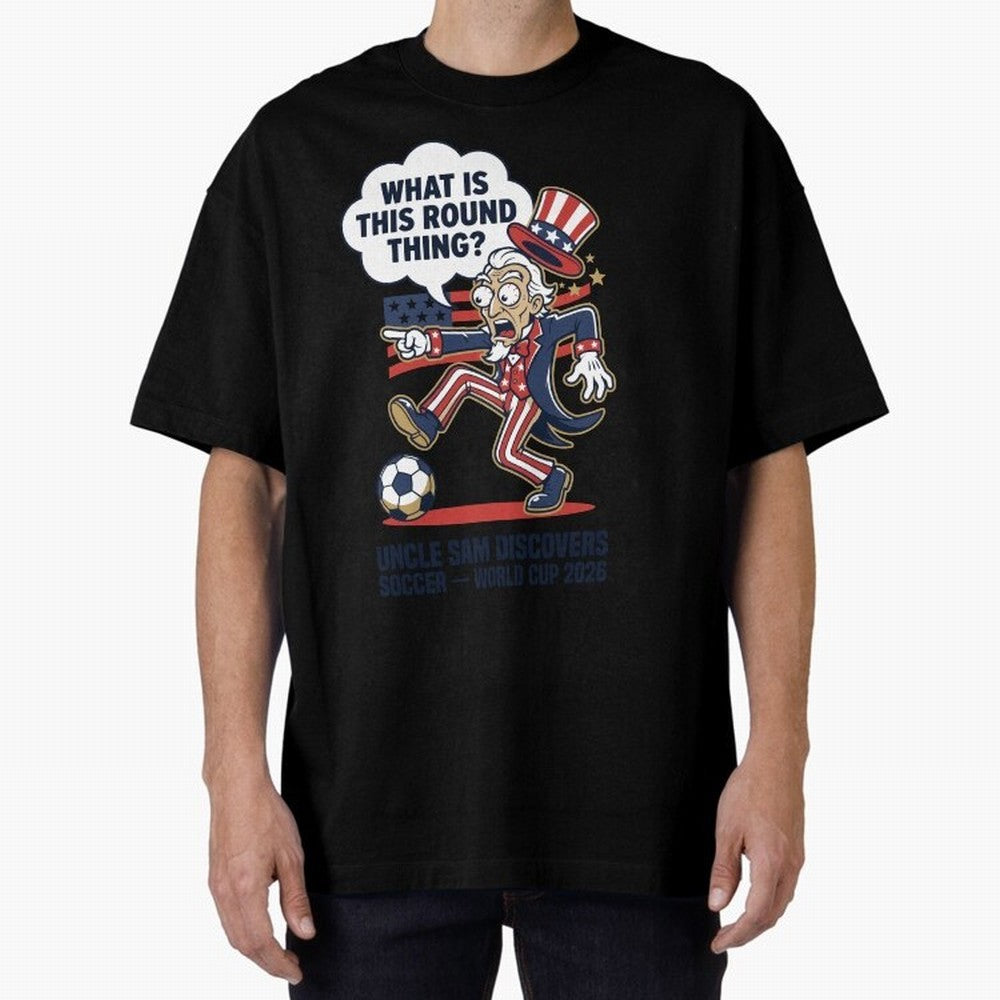 Uncle Sam Discovers Soccer ¡ª What Is This Round Thing V1 Classic T-Shirt Bring Match Day Fire to FIFA World Cup 2026 USA Canada Mexico Inspired by Mbappe and Neymar, England Energy, Retro Football Energy, Iconic Rivalries, Trophy Chase Drama and