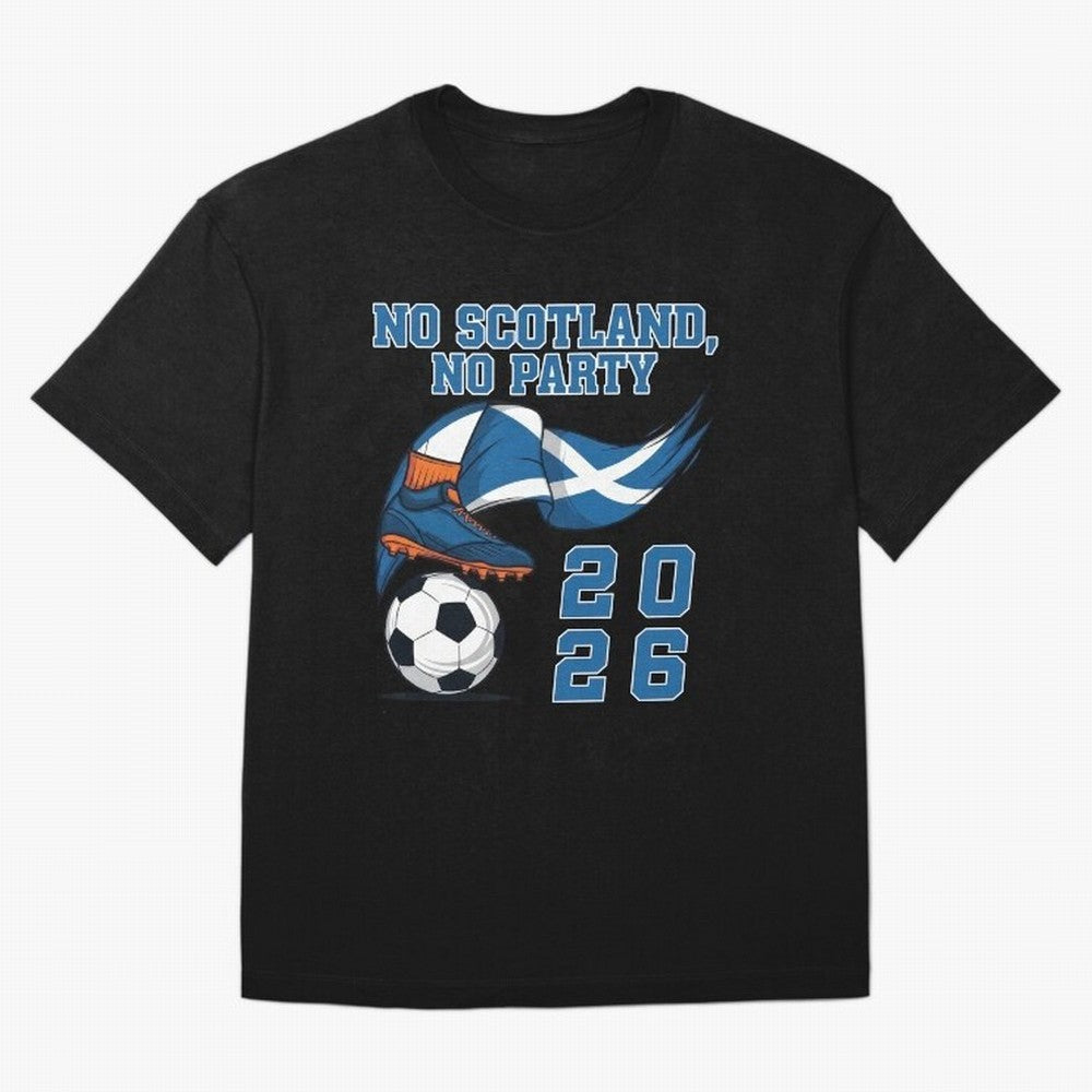 No Scotland, No Party, Scottish, Tartan Army - World Cup 2026 Classic T-Shirt Celebrate the Stars of FIFA World Cup 2026 USA Canada Mexico for Fans of CR7 and Messi and Germany, Bringing Worldwide Fan Energy, Dramatic Goals, Stadium Lights and