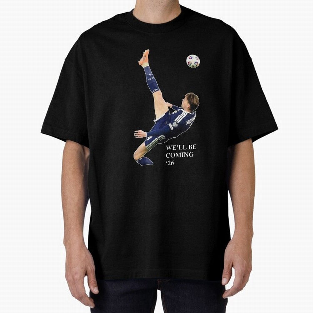 Scott McTominay We'll be coming 26 Gift For Football Lovers Classic T-Shirt Celebrate the Road through FIFA World Cup 2026 Spirit, Centered on England and Germany, Mbappe and Neymar, Football Festival Excitement, Trophy Ambitions, Country Rivalries