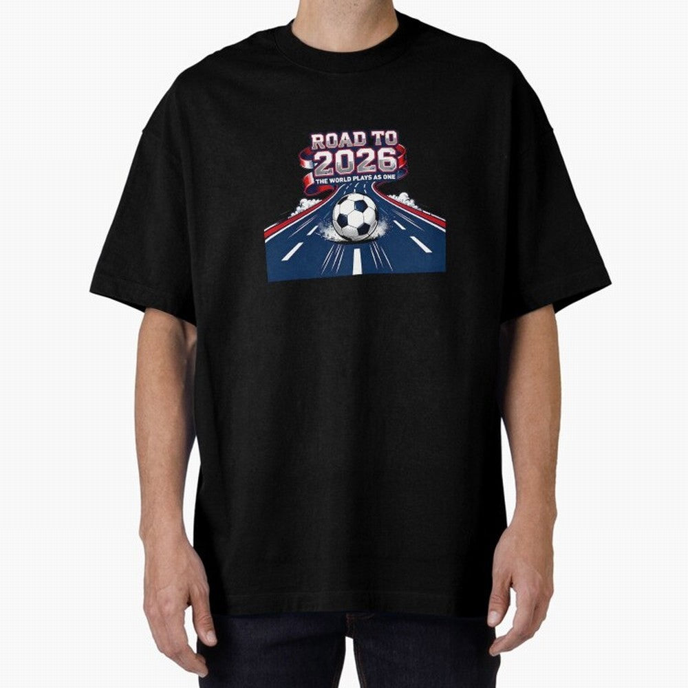 Road To 2026 The World Plays As One Oversized T-Shirt Upgrade FIFA World Cup 2026 Group Stage Spirit, Made for France, Messi, CR7 and Mbappe, Vintage Soccer Flavor, Modern Football Stars, National Flags and Final Night Emotion; Made for Die Hard