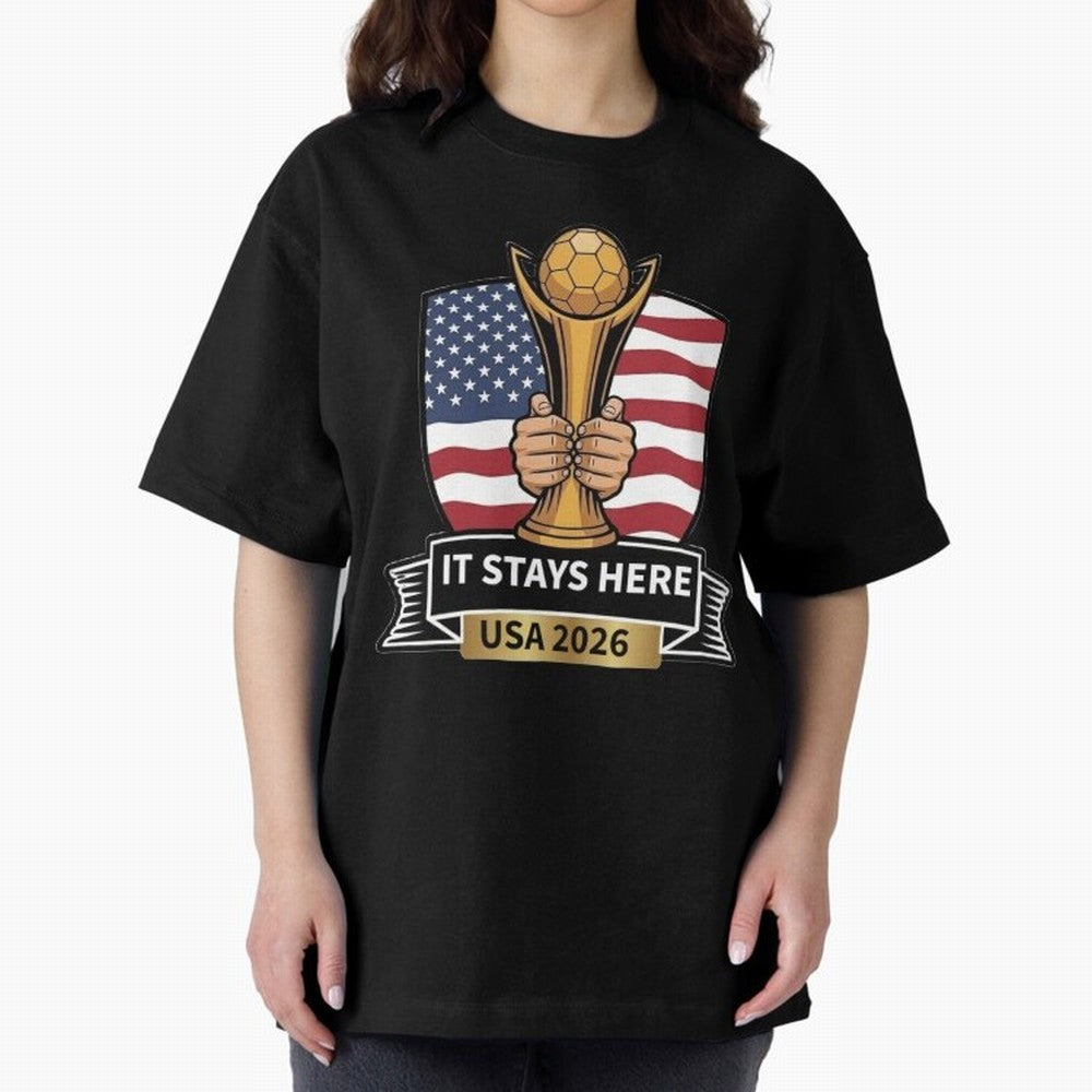 USA 2026 World Cup - It Stays Here Oversized T-Shirt Feel the Roar of Match Day Hype around FIFA World Cup 2026 USA Canada Mexico, Cristiano Ronaldo, Haaland and CR7, Germany, Football Passion, Legendary Performances, Festival Vibes and Supporter