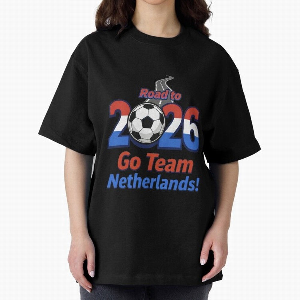 Road to 2026 Netherlands Football - Go Team Holland Soccer Oversized T-Shirt Bring Legendary Rivalry Energy to Global Football Passion for FIFA World Cup 2026 USA Canada Mexico, with Messi, Neymar and Mbappe, England, France and Netherlands,