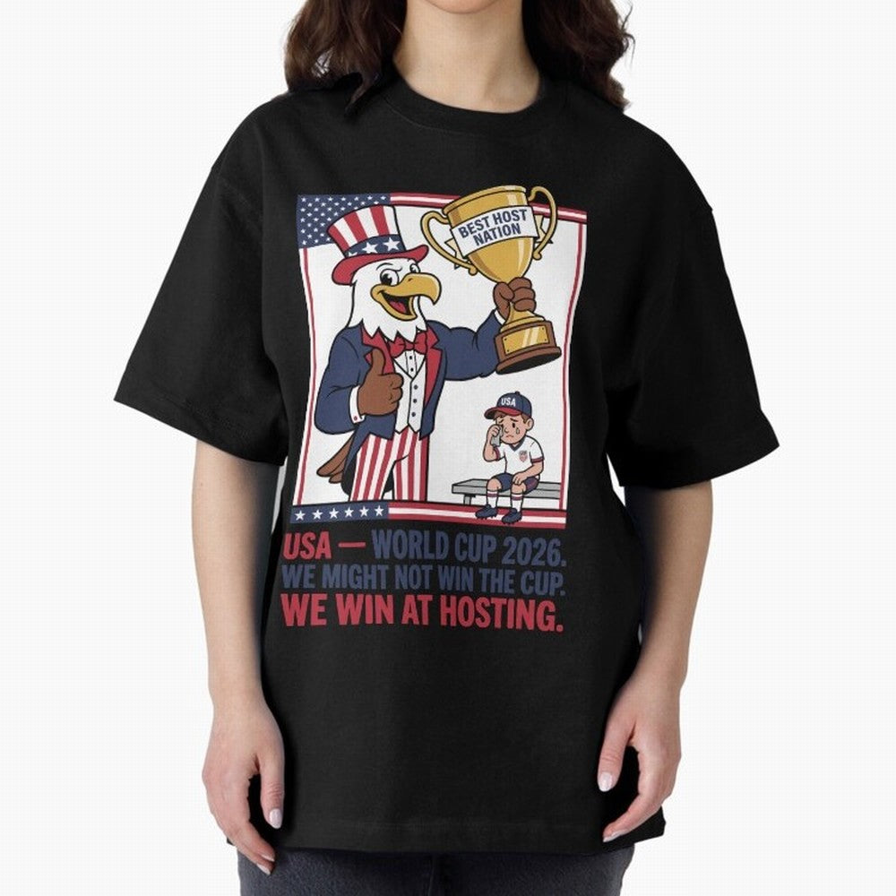 We Might Not Win the Cup We Win at Hosting V3 Oversized T-Shirt Back Your Heroes with Match Day Hype around FIFA World Cup 2026 Group Stage, CR7 and Messi, England and Germany, Tournament Hype, Historic Matchups, Family Viewing Parties and Global