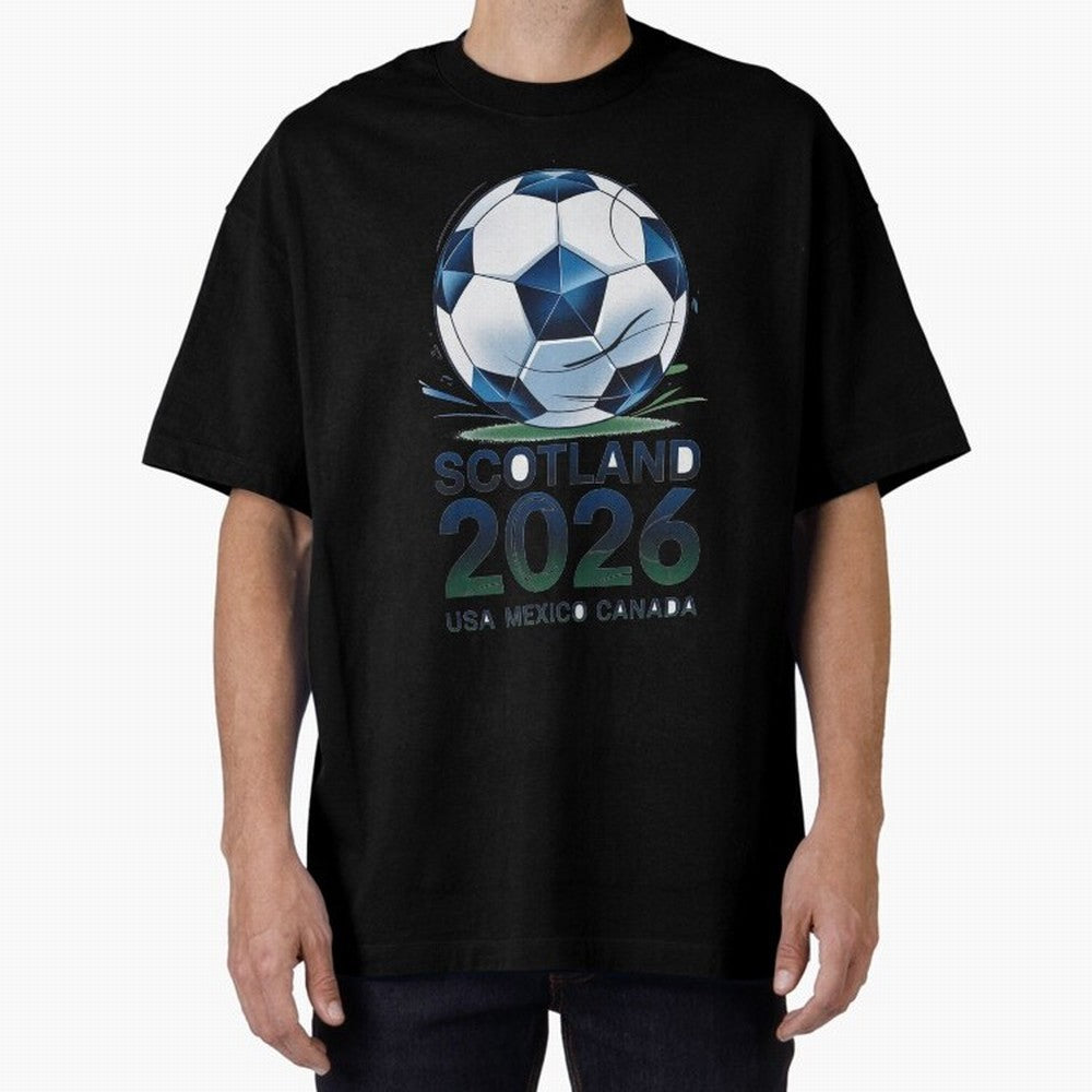 Scotland Soccer Football Design 2026 Oversized T-Shirt Fuel FIFA World Cup 2026 for Fans of Cristiano Ronaldo and England, France and Netherlands, Bringing Stadium Chants, National Pride, Trophy Dreams and Unforgettable Football Memories; Great for