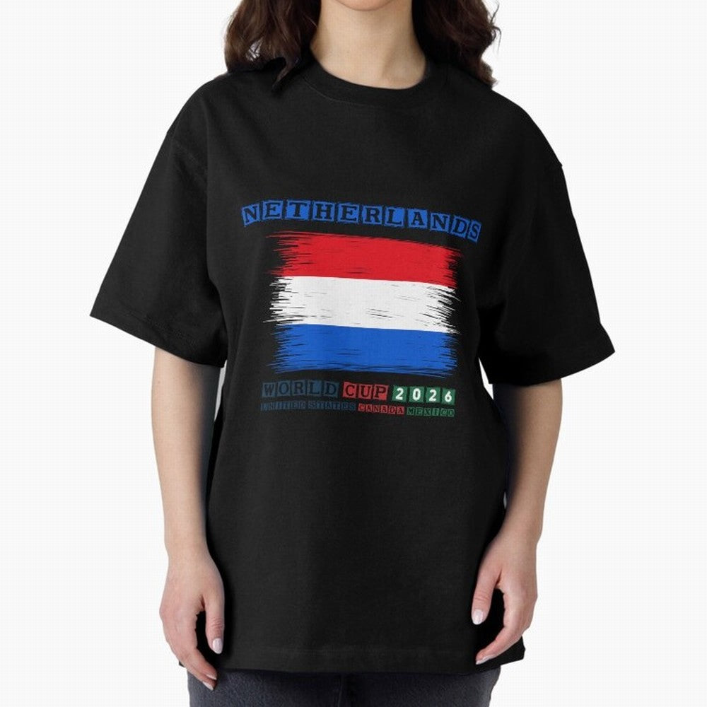 NETHERLANDS WORLD CUP 2026 Oversized T-Shirt Live the Energy of FIFA World Cup 2026 Group Stage with CR7, France and Portugal Energy, Stadium Chants, National Pride, Trophy Dreams and Unforgettable Football Memories; Created for Match Day Parties,