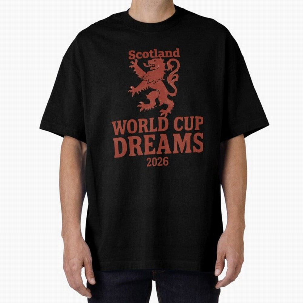 Scotland World Cup Dreams 2026 Oversized T-Shirt Make Your Look Match Match Day Hype around FIFA World Cup 2026 USA Canada Mexico, Neymar, England, Football Festival Excitement, Trophy Ambitions, Country Rivalries and Star Player Buzz; Made for