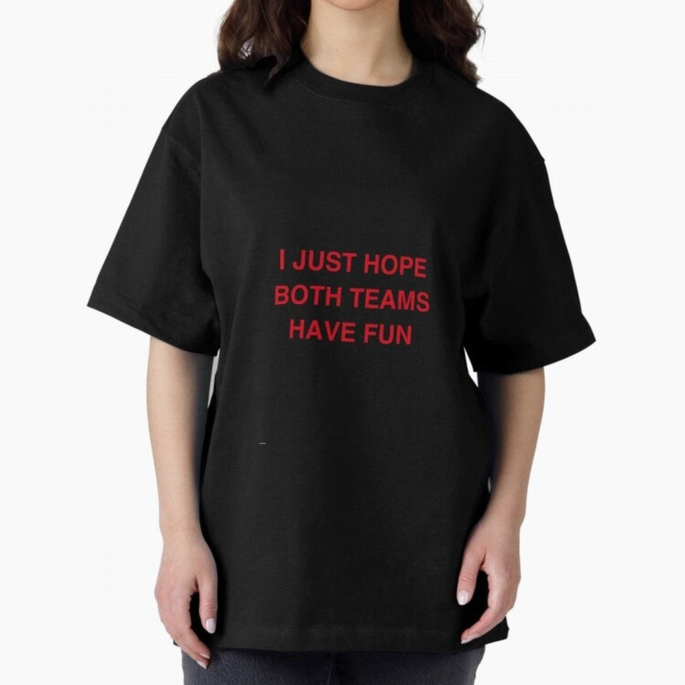 I just hope both teams have fun! Oversized T-Shirt Represent Fans Who Live for the FIFA World Cup 2026 Journey through Cristiano Ronaldo, Haaland and CR7 Highlights, England, France and Netherlands Pride, Goal Celebration Energy, Supporter