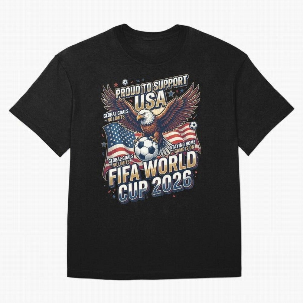 Proud To Support USA FIFA World Cup 2026 American Soccer Fan Patriotic Design Oversized T-Shirt Join FIFA World Cup 2026 USA Canada Mexico Spirit, Built around England, France and Netherlands, CR7, Football Festival Excitement, Trophy Ambitions,