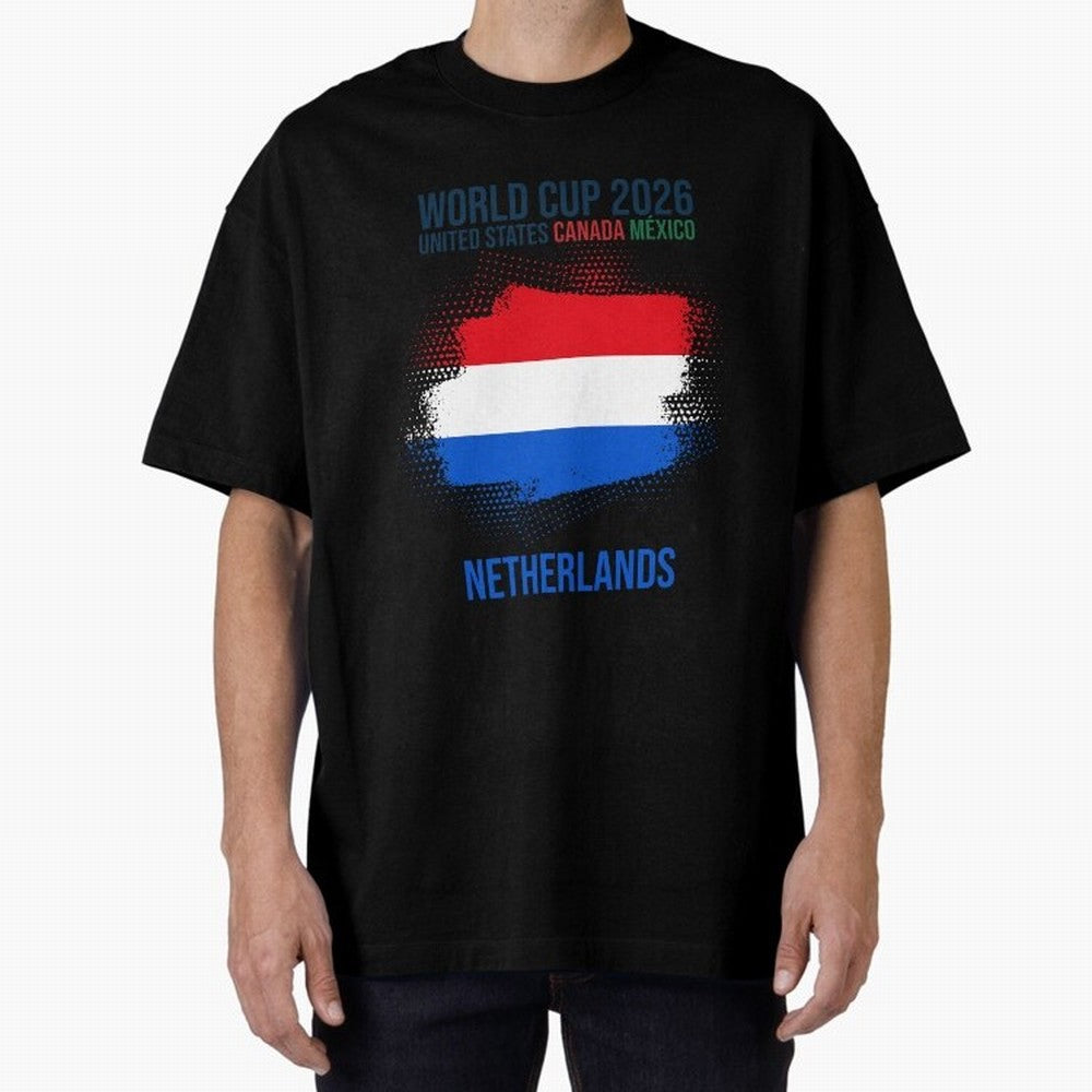 NETHERLANDS WORLD CUP 2026 Oversized T-Shirt Turn Football Passion into the FIFA World Cup 2026 USA Canada Mexico Journey through Mbappe Highlights, Brazil, Portugal and Argentina Pride, Game Day Rituals, Football Legends, Country Pride and the