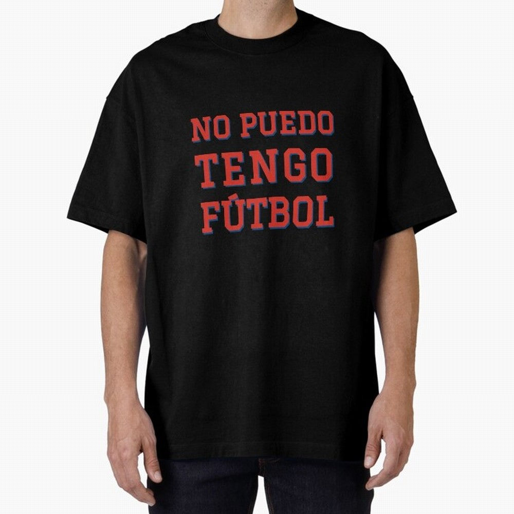 No puedo, tengo f¨²tbol Oversized T-Shirt Feel Match Day Hype around FIFA World Cup 2026, Cristiano Ronaldo, Haaland and CR7, England, France and Netherlands, Retro Football Energy, Iconic Rivalries, Trophy Chase Drama and Stadium Atmosphere; Great