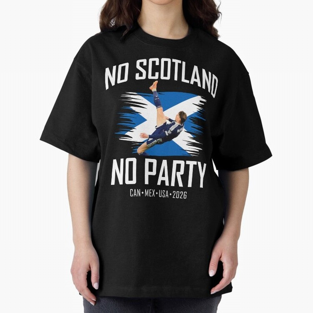 No Scotland No Party McTominay Oversized T-Shirt Carry the Colors and Pride of FIFA World Cup 2026 USA Canada Mexico Spirit, Featuring Argentina and Brazil, Mbappe and Neymar, Classic Soccer Heritage, Championship Pressure, Fan Loyalty and